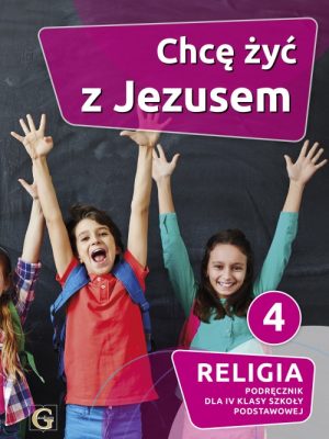 Klasa 4 - Chcę żyć z Jezusem